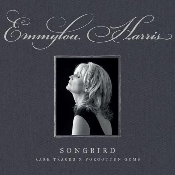 Album cover of Emmylou Harris - Songbird: Rare Tracks & Forgotten Gems